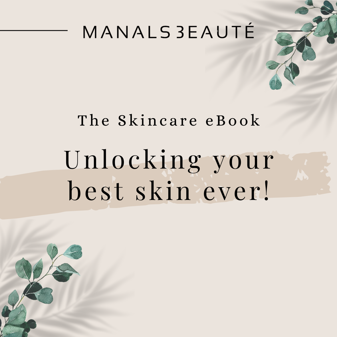 The Skincare eBook- Unlocking Your Best Skin Ever!